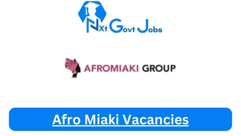 Nxtgovtjobs Afro Miaki Vacancies 2024 @www.afromiaki.com Career Portal