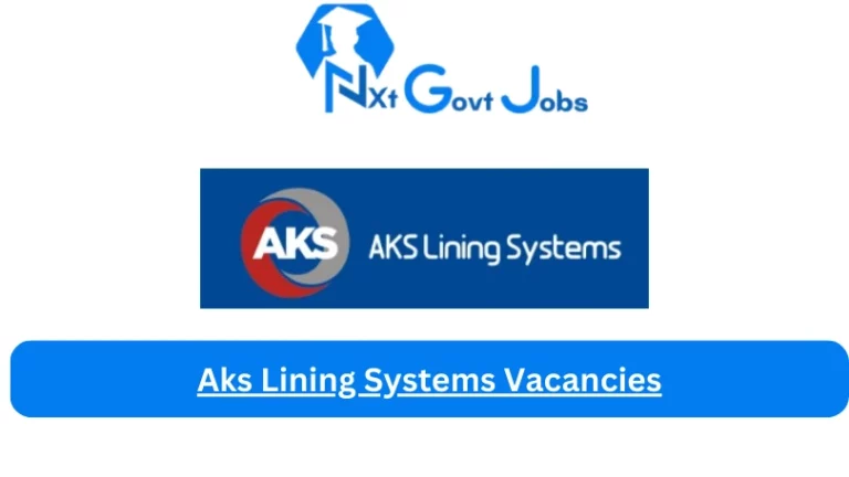 Nxtgovtjobs Aks Lining Systems Vacancies 2023 @aks.co.za Career Portal