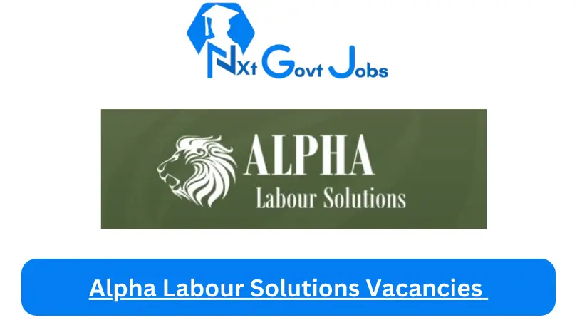 New X1 Alpha Labour Solutions Vacancies 2024 | Apply Now @www.alphalabour.co.zaza for Cleaner, Supervisor, Admin, Assistant Jobs
