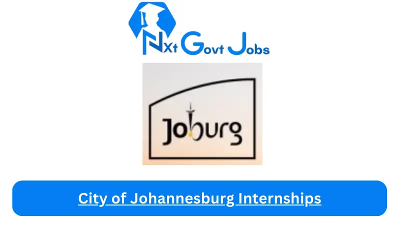 City of Johannesburg Internships 2023 Active Internship Program
