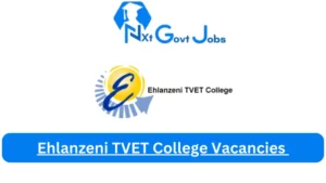 Ehlanzeni TVET College Vacancies 2023 @www.ehlanzenicollege.co.za Careers