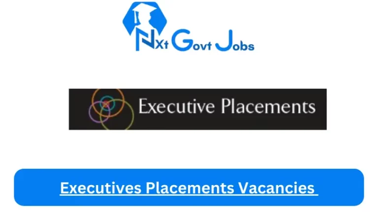 Nxtgovtjobs Executives Placements Vacancies 2023 @www.executiveplacements.com Career Portal