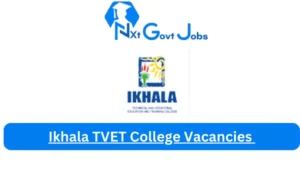Ikhala TVET College Vacancies 2023 @www.ikhala.edu.za Careers