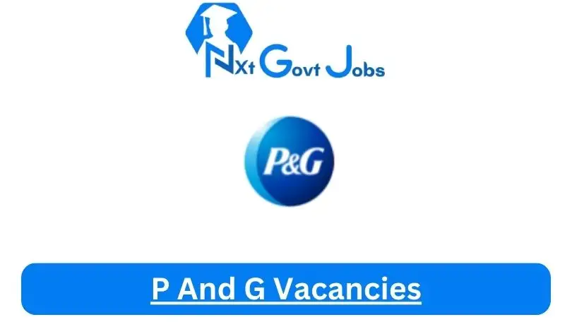 P-And-G-Vacancies 2024 - Nxtgovtjobs P And G Vacancies 2024 @www.pgcareers.com Career Portal - New P And G Vacancies 2024 @www.pgcareers.com Career Portal