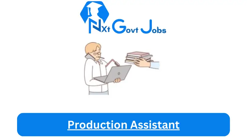 Production Assistant Jobs in South Africa @Nxtgovtjobs