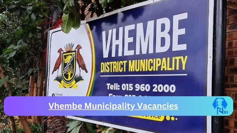 Vhembe Municipality Vacancies - Nxtgovtjobs Vhembe Municipality Vacancies 2024 @www.vhembe.gov.za Careers Portal - New Vhembe Municipality Vacancies 2024 @www.vhembe.gov.za Careers Portal