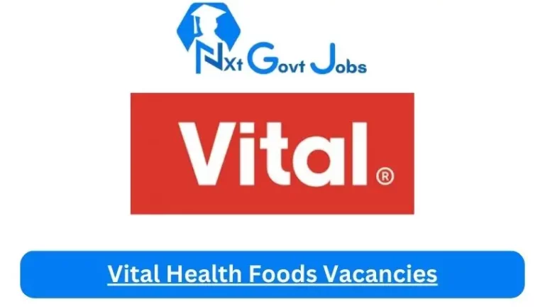 New Vital Health Foods Vacancies 2024 @www.vital.com Career Portal
