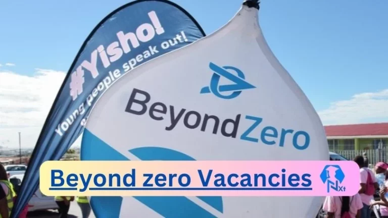 1x Nxtgovtjobs Beyond zero Vacancies 2024 @www.beyondzero.org.za Career Portal
