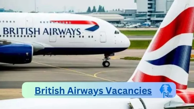 1x Nxtgovtjobs British Airways Vacancies 2024 @www.britishairways.com Career Portal
