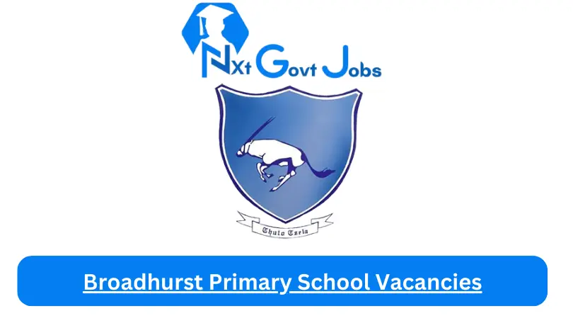Broadhurst Primary School Vacancies 2023 @www.broadhurstprimary.net Careers