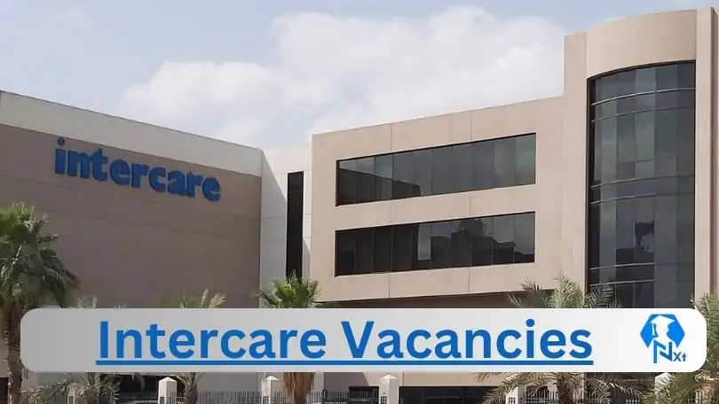 Intercare Vacancies 2024 - 6x New Intercare Vacancies 2024 @www.intercare.co.za Career Portal