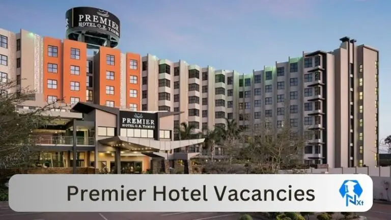 Nxtgovtjobs Premier Hotel Vacancies 2024 @www,premierhotels.co.za Career Portal