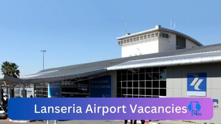 New Lanseria Airport Vacancies 2024 @www.lanseria.co.za Career Portal