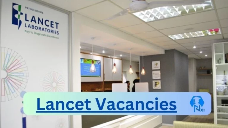 16x Nxtgovtjobs Lancet Vacancies 2024 @www.lancet.co.za Career Portal
