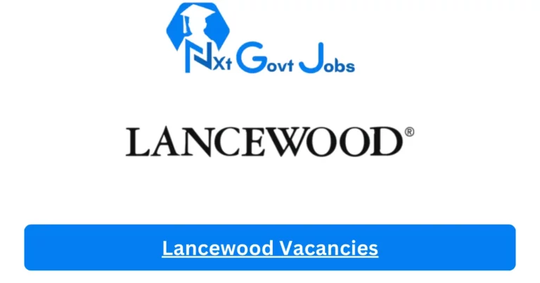 Lancewood Vacancies 2023 @lancewood.co.za