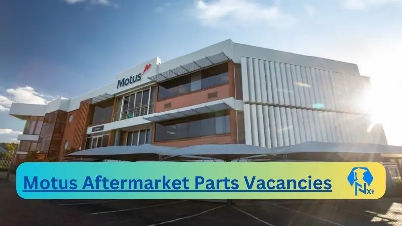 Motus Aftermarket Parts Vacancies 2024 - 25x New Motus Aftermarket Parts Vacancies 2024 @www.motusparts.co.za Career Portal