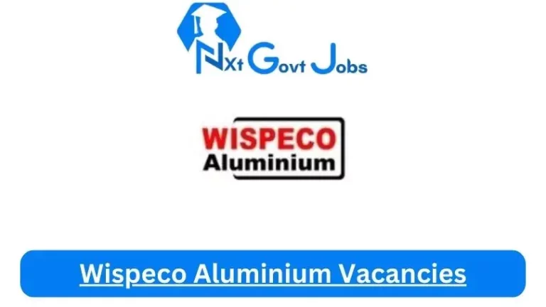 New Wispeco Aluminium Vacancies 2024 @www.wispeco.co.za Career Portal