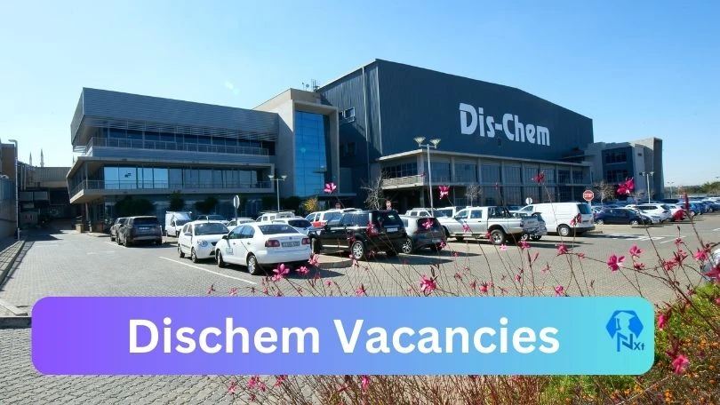 Dischem Vacancies 2024 @www.dischem.co.za Career Portal