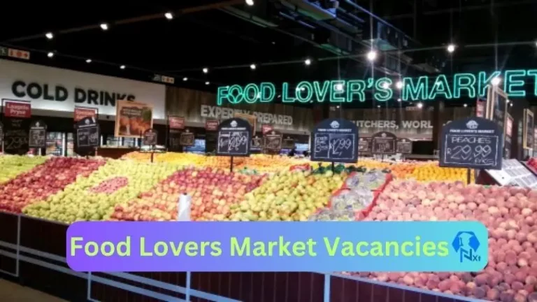 9X Nxtgovtjobs Food Lovers Market Vacancies 2023 @foodloversmarket.co.za Career Portal