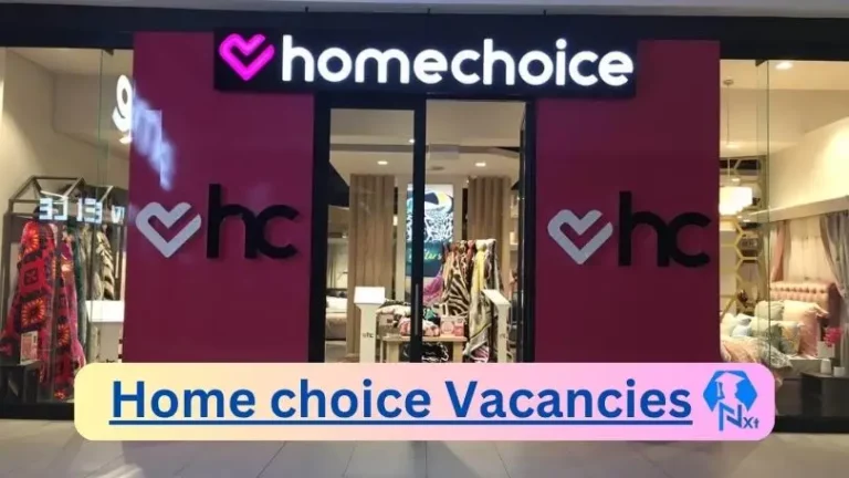 9X Nxtgovtjobs Home choice Vacancies 2024 @www.homechoicecareers.co.za Career Portal