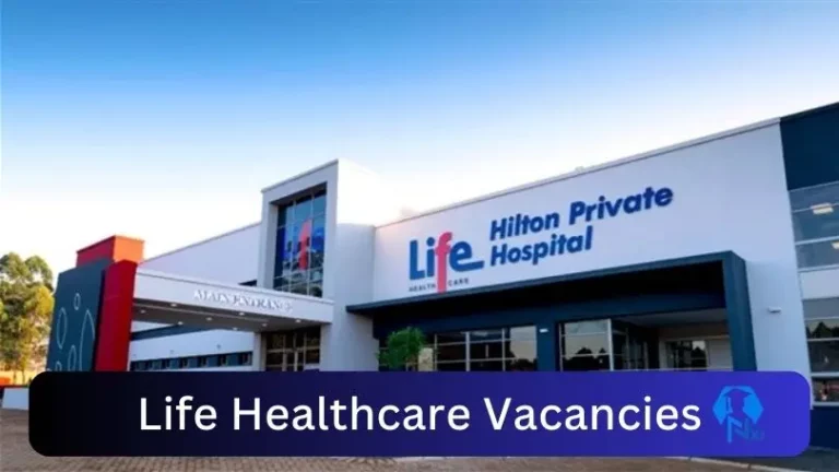 Life Healthcare Vacancies 2023 @www.lifehealthcare.co.za Careers