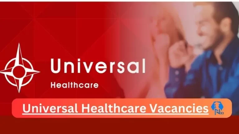 7X Nxtgovtjobs Universal Healthcare Vacancies 2024 @www.universal.co.za Career Portal
